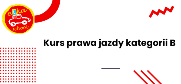 Kurs Prawa Jazdy Kategorii B Gdynia,Rumia - ELKA SCHOOL